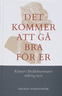 e-Bok Det kommer att gå bra för er  kvinnor i Stockholmsromaner omkring 1920