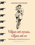 Viljan att synas, vilan att se : medieumg�nge och publik kultur kring 1900