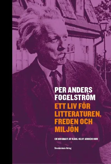 Karl-Olof Andersson - Per Anders Fogelström : ett liv för litteraturen, freden och miljön, Inbunden