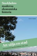 Att sälja en stad : Stockholms besöksnäring 1936-2011