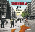 Stockholm : din och farmors farmors stad
