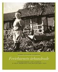 Feriebarnets rhundrade : stockholmsbarn i ett landskap av ideal, rekreation och ekonomi 1900-2000
