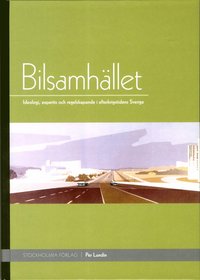 Bilsamhllet : ideologi, expertis och regelskapande i efterkrigstidens Sverige