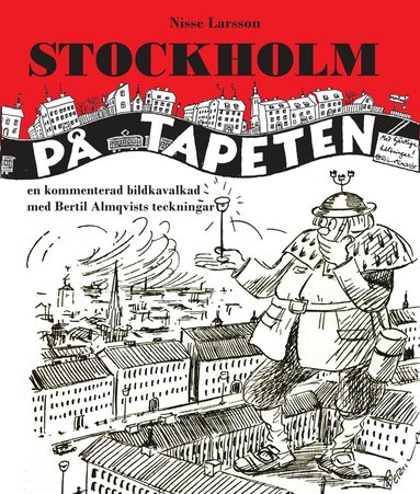 Stockholm på tapeten : En kommenterad bildkavalkad med Bertil Almqvists tec