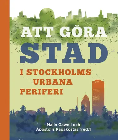 Eva K. Andersson, Mats Bergman, Alexandra Bogren, Erika Borg, Sarah Degerhammar Bonk, Alazar Ejigu, Sara Ferlander, Malin Gawell, Ali Hajighasemi, Tanya Jukkala, Ihsan Kellecioglu, Lisa Kings, Helena Klintström, Martin Korpi, Zhanna Kravchenko, Jonas Lindström, Bo Malmberg, Oana Mihaescu, Helena Olsson, Apostolis Papakostas, Maria Pleiborn, Dominika Polanska, Atusa Resai, Lena Sohl, Besrat Tesfaye, Björn Varnestig, Thomas Wimark - Att göra stad i Stockholms urbana periferi, Häftad