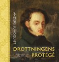 Drottningens proteg : Ett konstnrsliv i det tidiga 1800-talet