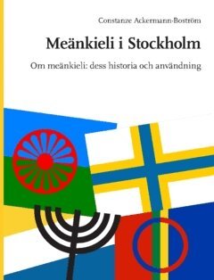Constanze Ackermann-Boström - Meänkieli i Stockholm : om meänkieli: dess historia och användning, Häftad
