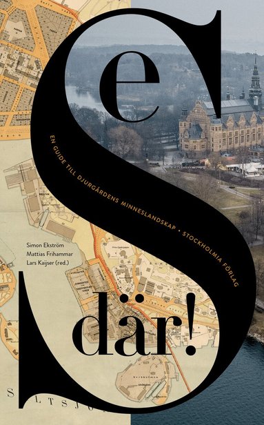 Mattias Frihammar, Simon Ekström, Lars Kaijser, Mats Hellspong, Lotten Gustafsson Reinius, Cecilia Hammarlund-Larsson, Mirja Arnshav, Maja Lagerqvist, Annika Strandin Pers, Elin Franzén, Anders Telenius, Maria Bäckman - Se där! : en guide till Djurgårdens minneslandskap, Häftad. Tillgänglighet: Lägg till