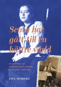 Senta har g�tt till en b�ttre v�rld : ett portr�tt av syskonen Senta Zamore och Rudolf V�rnlund
