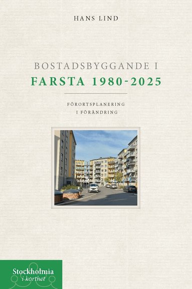 Hans Lind - Bostadsbyggande i Farsta 1980-2025 : förortsplanering i förändring, Häftad