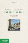 Bostadsbyggande i Farsta 1980-2025. Frortsplanering i frndring