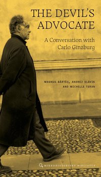 The devil�s advocate : a conversation with Carlo Ginzburg