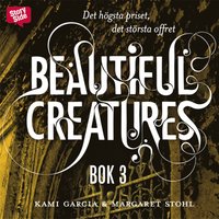 e-Bok Beautiful creatures Bok 3, Det högsta priset, det största offret <br />                        Ljudbok