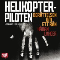 e-Bok Helikopterpiloten  berättelsen om ett rån <br />                        Ljudbok