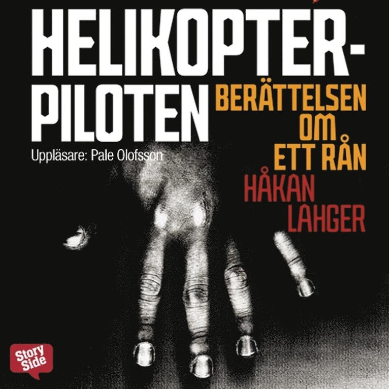 Håkan Lahger - Helikopterpiloten : berättelsen om ett rån, Ljudbok