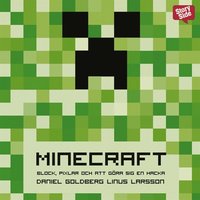 Minecraft : block, pixlar och att göra sig en hacka : historien om Markus Notch" Persson och spelet som vände allt upp och ned"