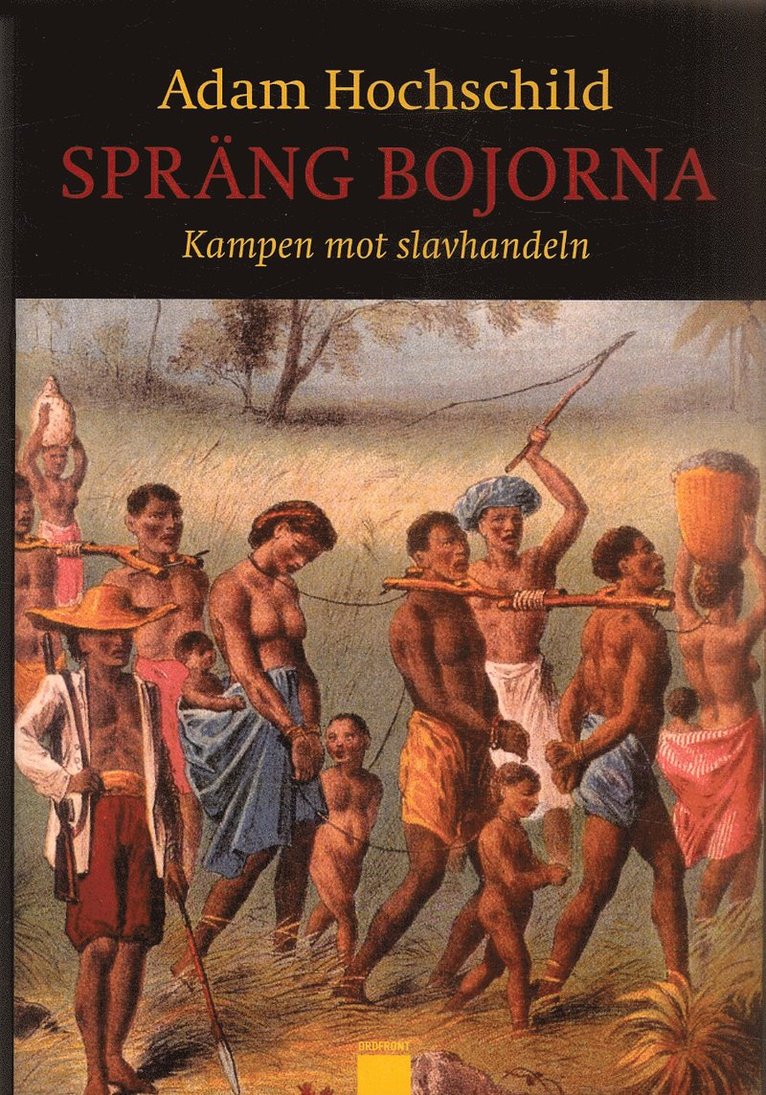 Adam Hochschild - Spräng bojorna : kampen mot slavhandeln, Inbunden. Tillgänglighet: Lägg i varukorg