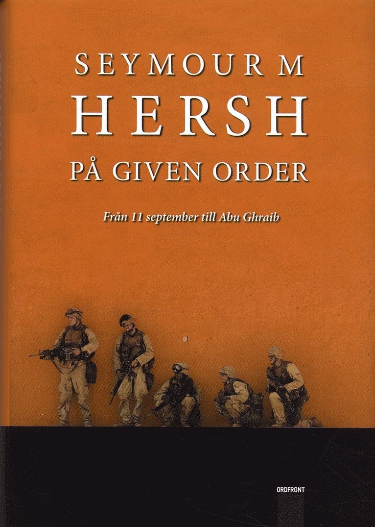Seymour M Hersh - På given order : Vägen från 11 september till Abu Ghraib, Inbunden. Tillgänglighet: Lägg i varukorg