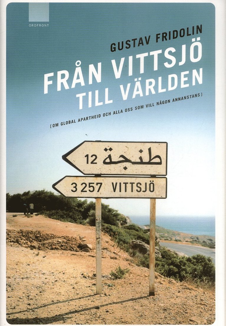Gustav Fridolin - Från Vittsjö till världen : om global apartheid och alla oss som vill någon annanstans, Inbunden. Tillgänglighet: Lägg i varukorg