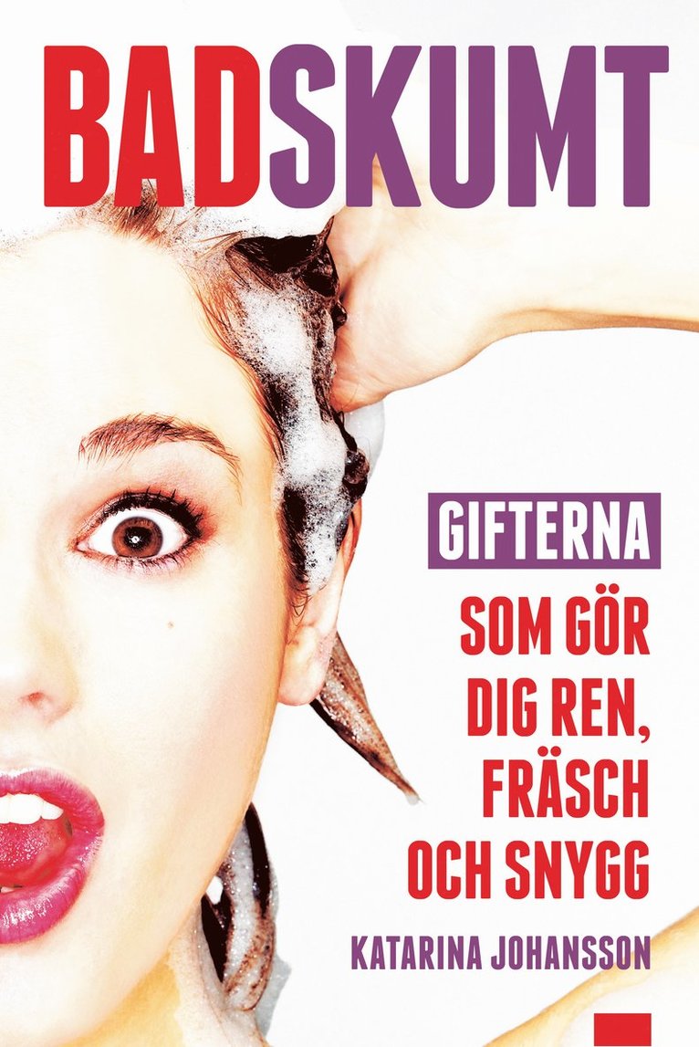 Katarina Johansson - Badskumt : gifterna som gör dig ren, fräsch och snygg, Inbunden