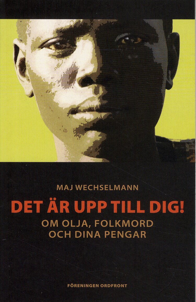 Maj Wechselmann - Det är upp till dig! : om olja, folkmord och dina pengar, Storpocket