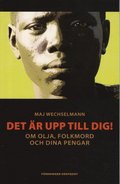 Det �r upp till dig! : om olja, folkmord och dina pengar