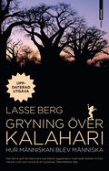 Gryning ver Kalahari : hur mnniskan blev mnniska