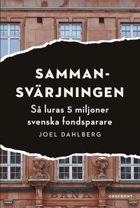 Sammansvärjningen : så luras 5 miljoner svenska fondsparare