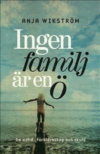 e-Bok Ingen familj är en ö  ADHD, föräldraskap och skuld