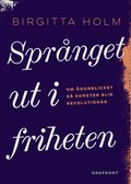 Sprnget ut i friheten : om gonblicket d konsten blir revolutionr