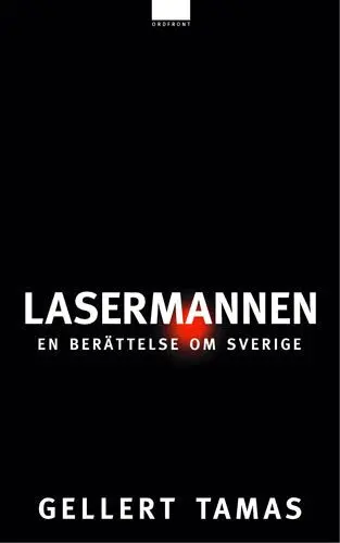 Gellert Tamas - Lasermannen : en berättelse om Sverige, Storpocket