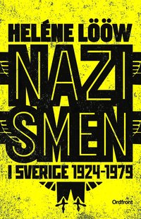 Nazismen i Sverige 1924-1979 : pionj�rerna, partierna, propagandan