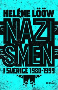 Nazismen i Sverige 1980-1999 : den rasistiska undergroundrrelsen: musiken, myterna, riterna
