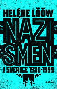 Nazismen i Sverige 1980-1999 : den rasistiska undergroundr�relsen: musiken, myterna, riterna