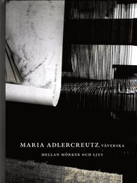 Maria Adlercreutz, väverska mellan mörker och ljus