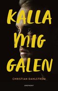 Kalla mig galen : berttelser frn Psyksverige