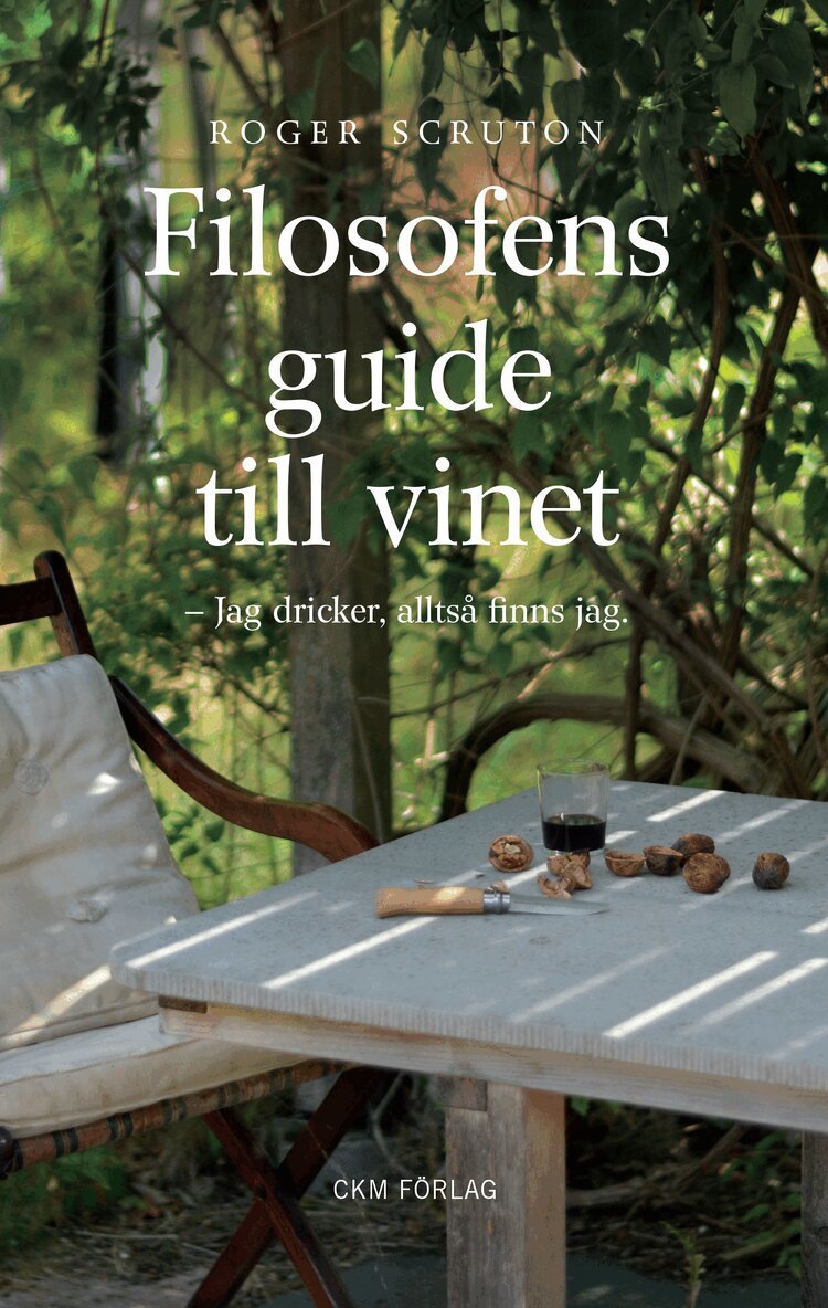 Roger Scruton - Filosofens guide till vinet : jag dricker alltså finns jag, Häftad