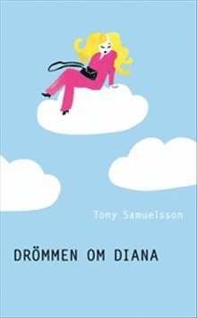 Tony Samelsson - Drömmen om Diana / Lättläst, Häftad