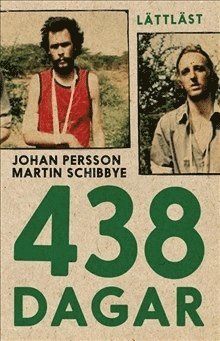 Johan Persson, Martin Schibbye 438 dagar (lättläst)