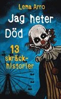 Jag heter Dd : 13 skrckhistorier