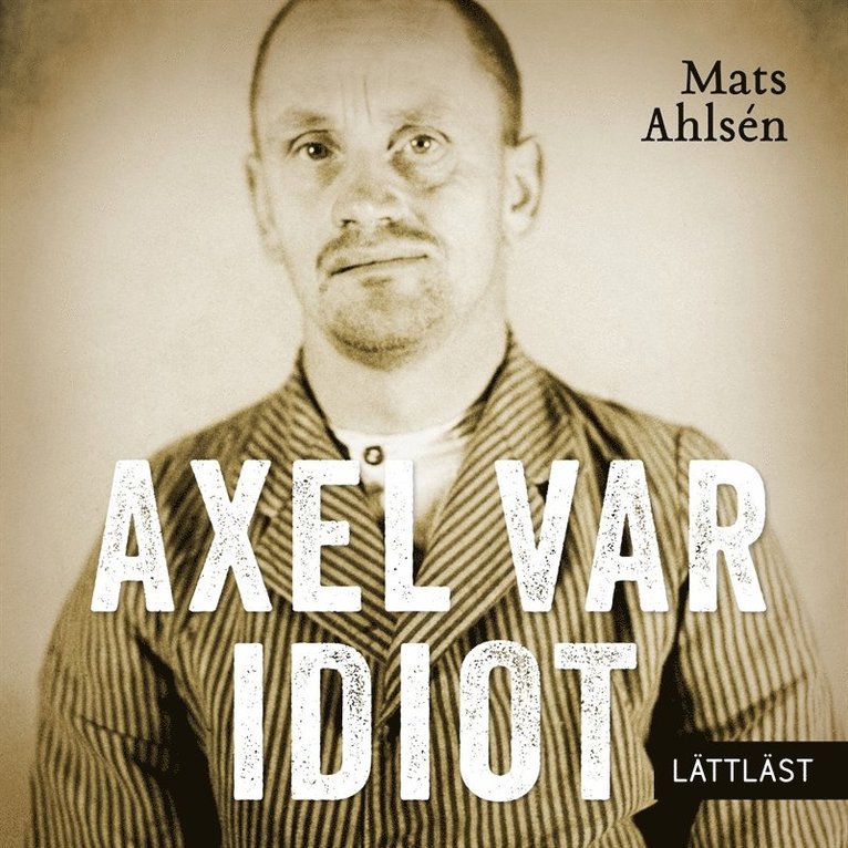 Mats Ahlsén - Axel var idiot (lättläst), Ljudbok