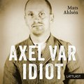 Axel var idiot (lttlst)
