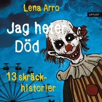 e-Bok Jag heter Död ? 13 skräckhistorier <br />                        Ljudbok