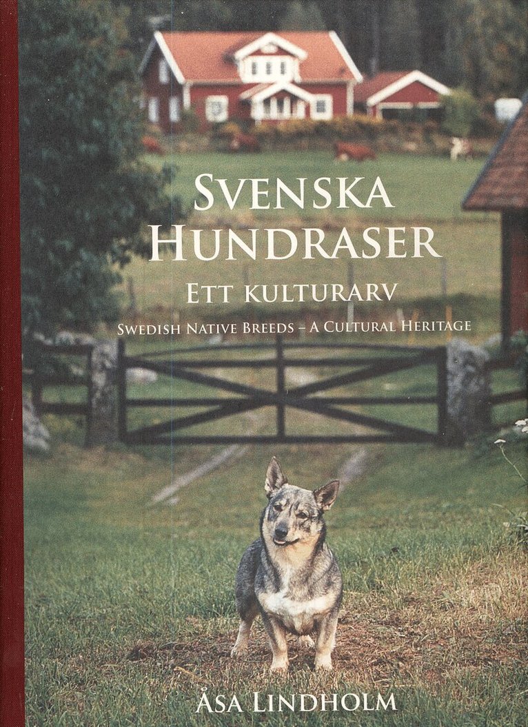 Åsa Lindholm - Svenska hundraser : ett kulturarv = Swedish native breeds : a cultural heritage, Inbunden