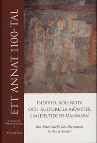 Ett annat 1100-tal : individ, kollektiv och kulturella mönster i medeltidens Danmark