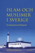 Islam och muslimer i Sverige : En kommenterad bibliografi