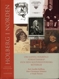 Holberg i Norden : om Ludvig Holbergs f�rfattarskap och dess kulturhistoriska betydelse
