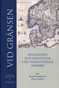 Vid grnsen : integration och identitet i det frnationella Norden