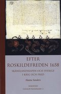 Efter Roskildefreden 1658 : Skånelandskapen och Sverige i krig och fred