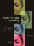 Omsorgsarbete i omvandling - genus, klass och etnicitet inom hemtjnsten